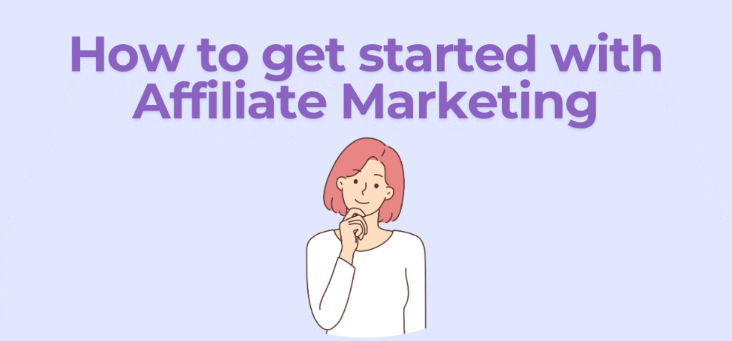 How To Get Started With Affiliate Marketing?