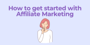 Read more about the article How To Get Started With Affiliate Marketing?