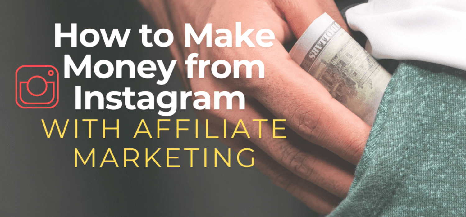 How make money from Instagram with Affiliate Marketing?