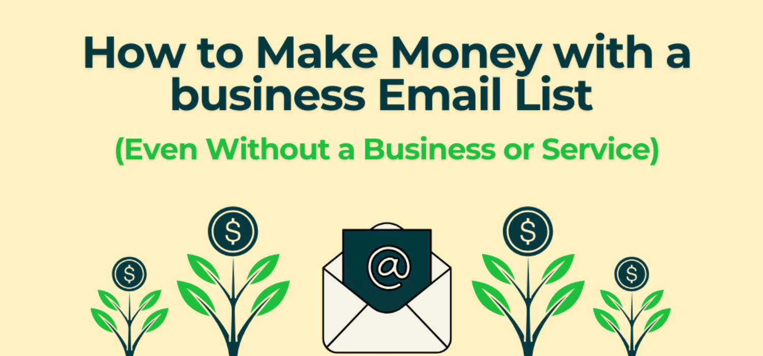 How to Make Money with a business Email List (Even Without a Business or Service)